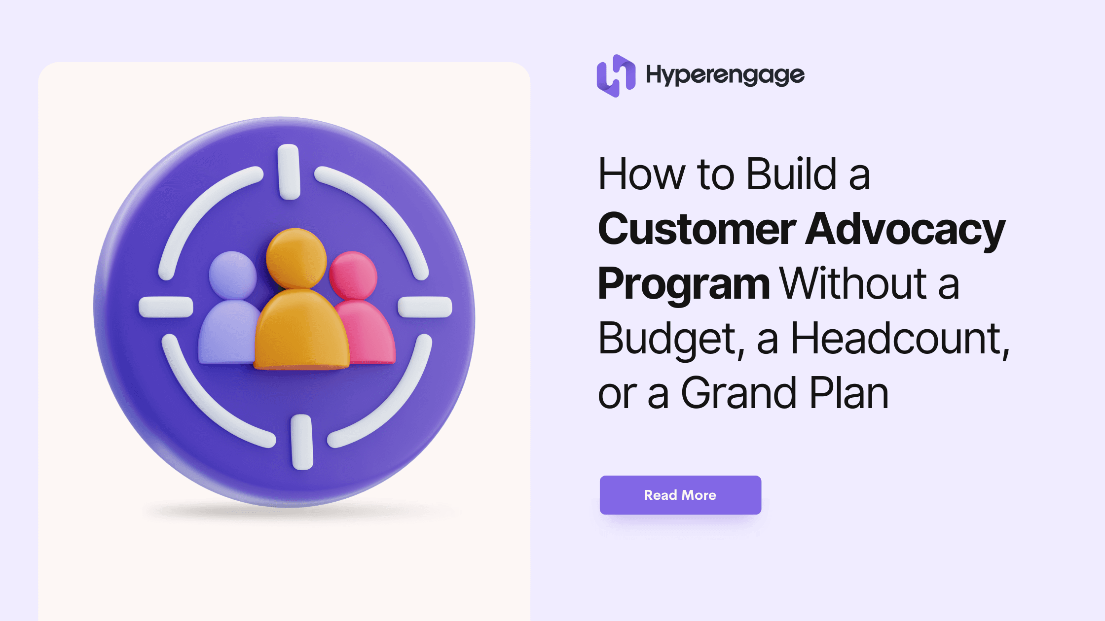 How to Build a Customer Advocacy Program Without a Budget, a Headcount, or a Grand Plan