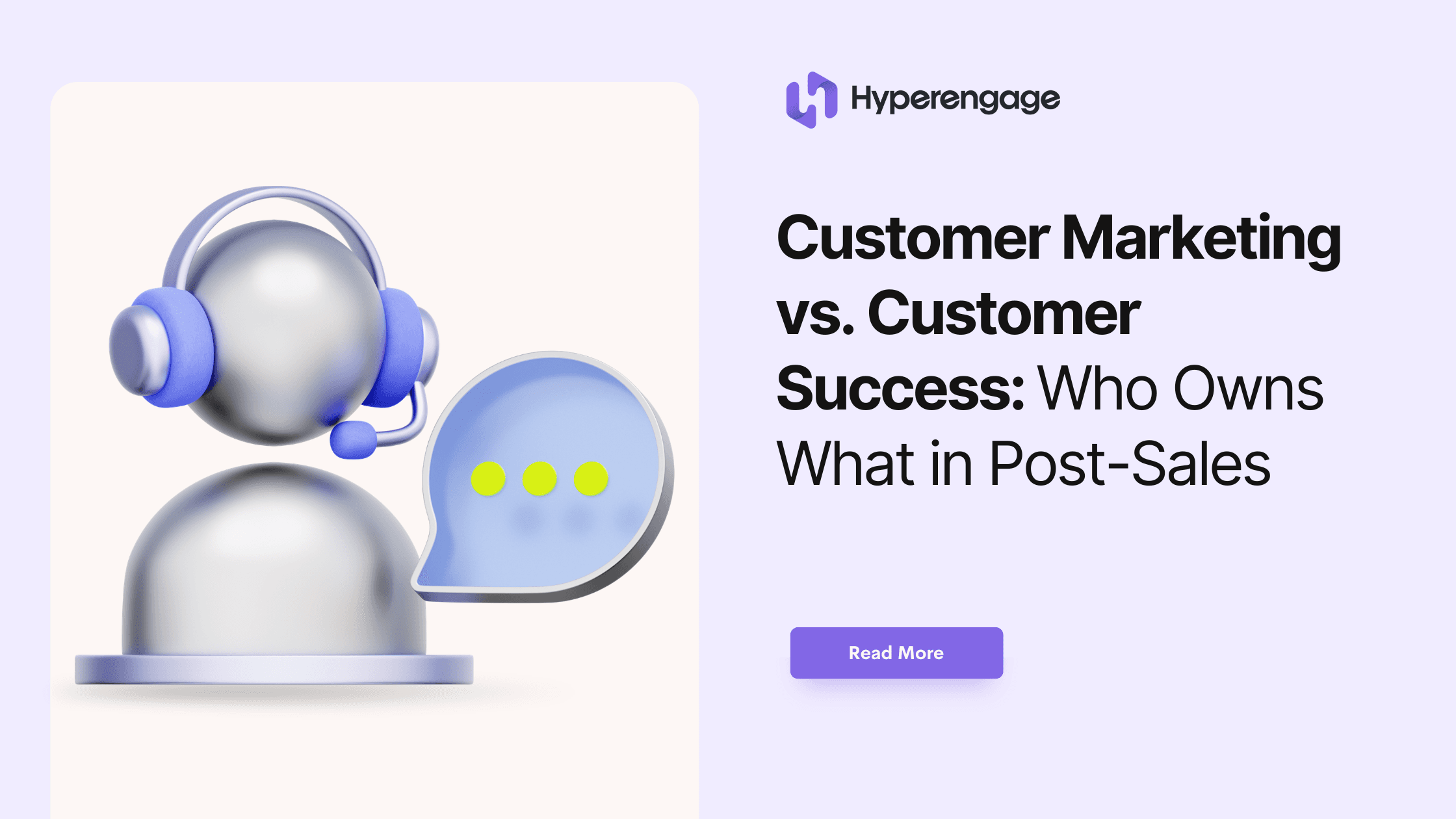 Customer Marketing vs. Customer Success: Who Owns What in Post-Sales